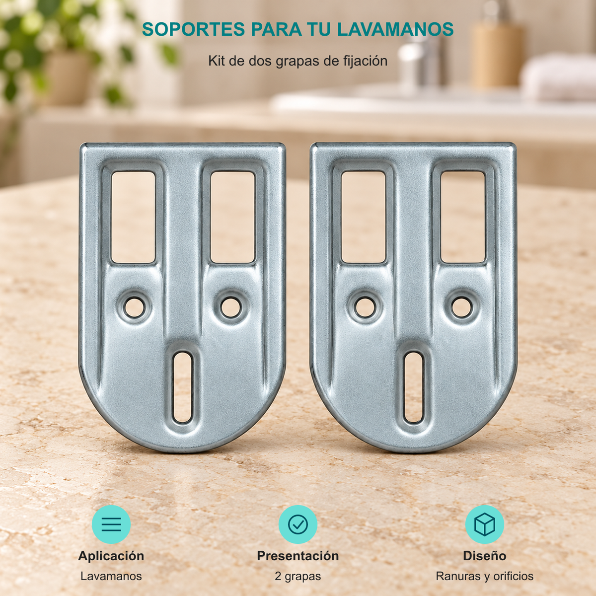 Kit de dos grapas de fijación. Aplicación: Lavamanos. Presentación: 2 grapas. Diseño: Ranuras y orificios.