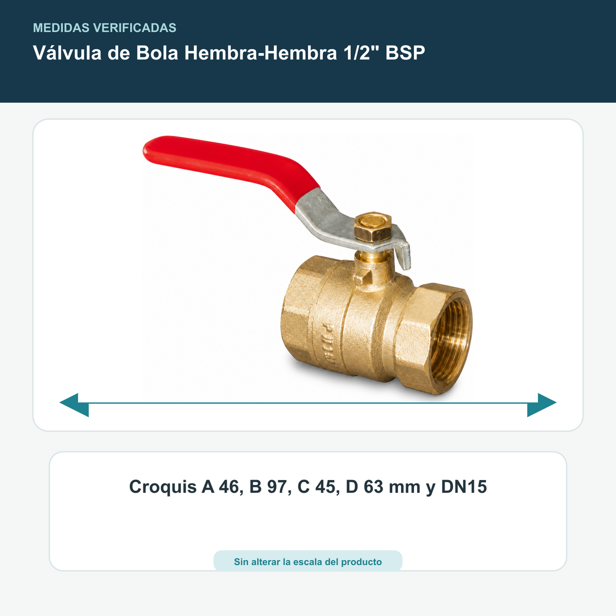 Válvula de Bola Hembra-Hembra 1/2" BSP - Croquis A 46, B 97, C 45, D 63 mm y DN15