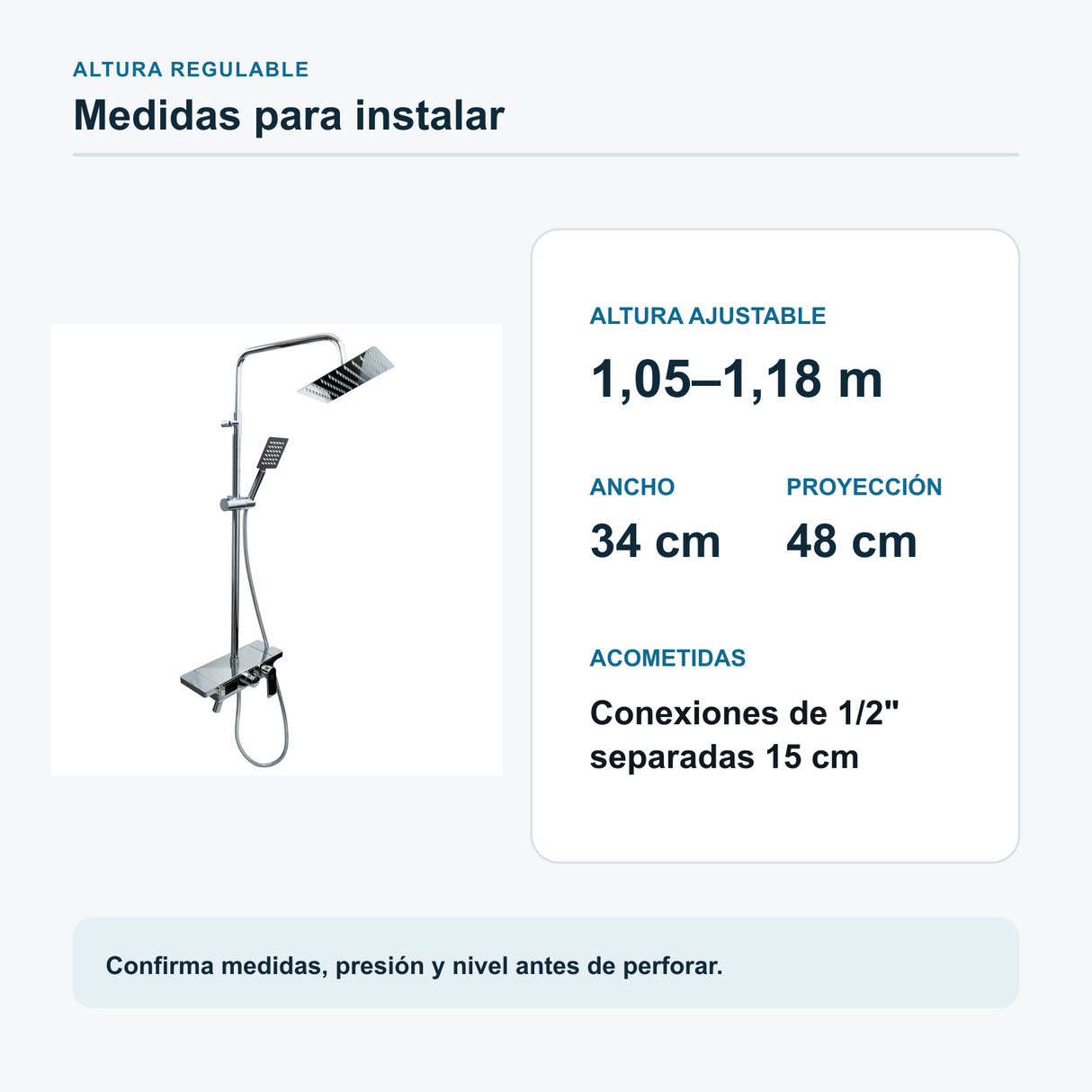 Dimensiones del set de ducha: altura ajustable de 1,05 a 1,18 m, ancho de 34 cm y proyección de 48 cm