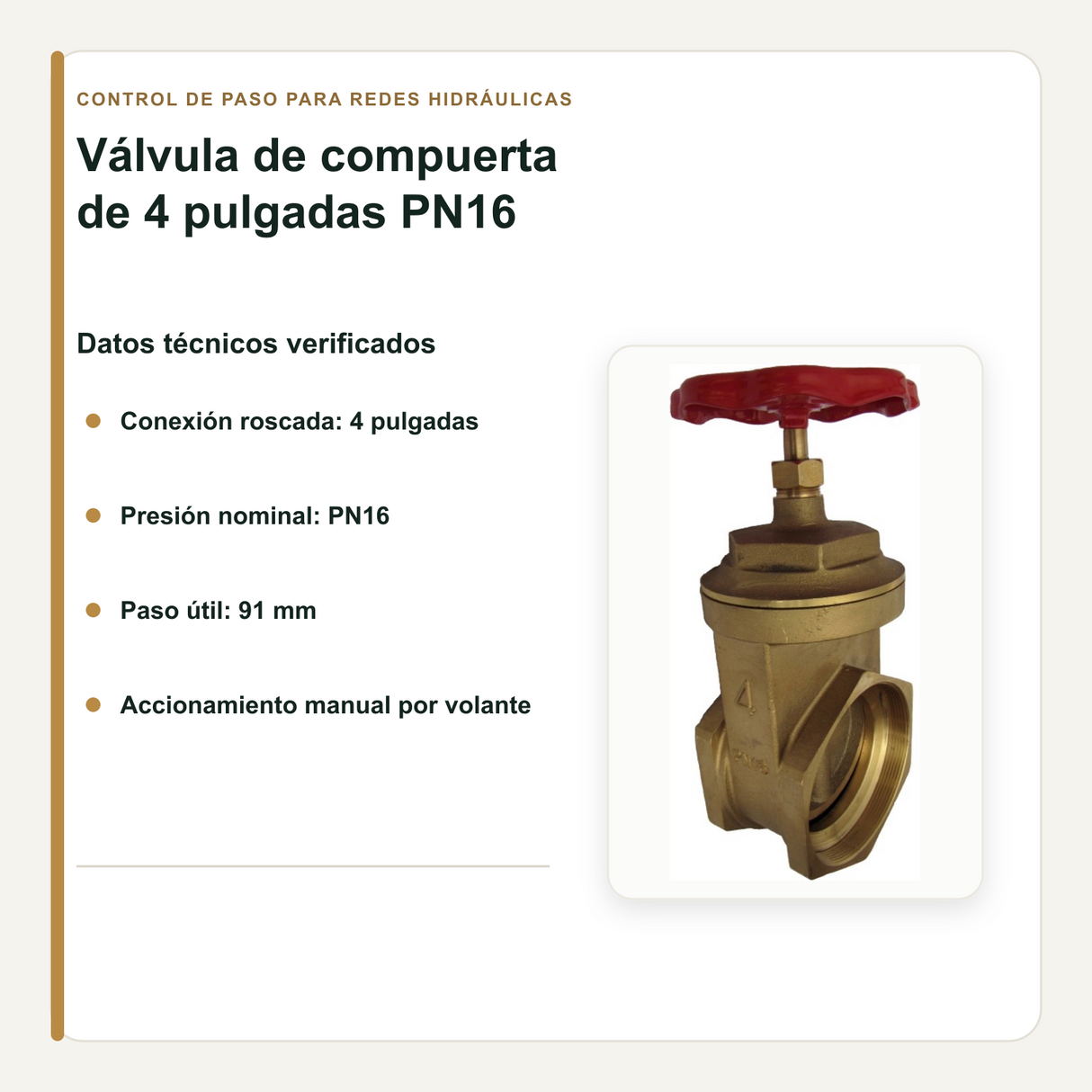 Conexión de 4 pulgadas, presión PN16 y paso útil de la válvula
