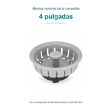 Medida nominal de la canastilla: 4 pulgadas. No corresponde al diámetro exterior total del filtro.