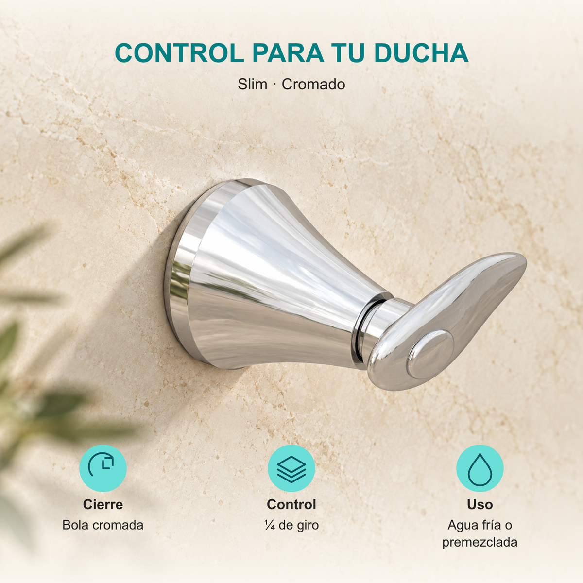 Registro de ducha Slim: Cierre: Bola cromada; Control: ¼ de giro; Uso: Agua fría o premezclada.