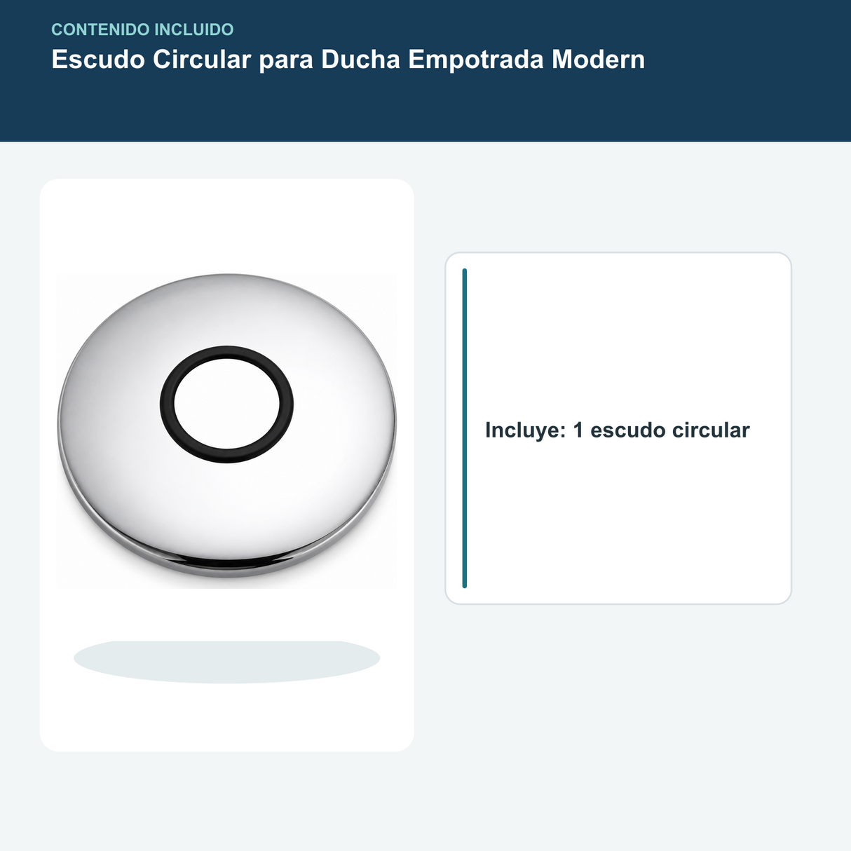 Contenido incluido con un escudo circular para ducha empotrada